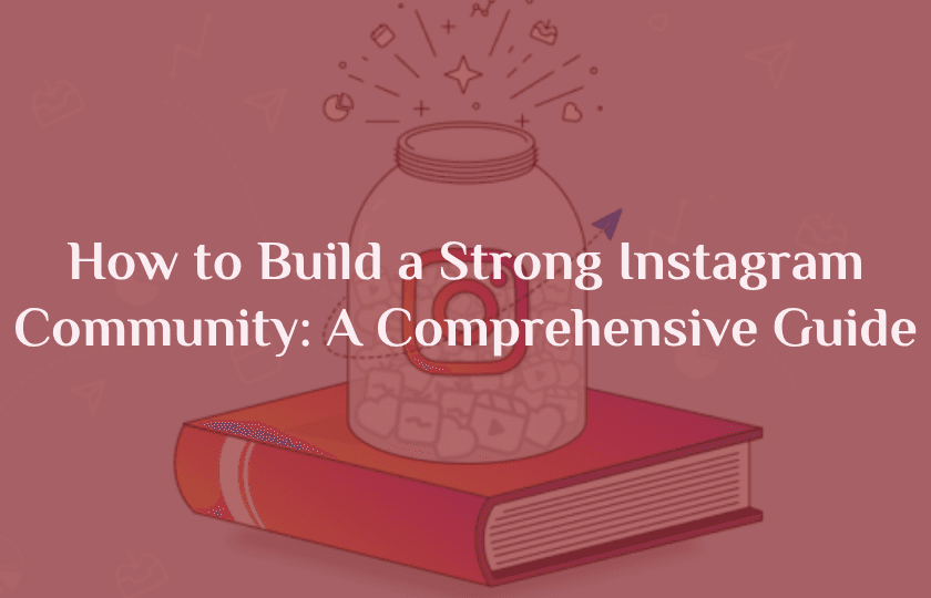 New Project 94 - How to Build a Strong Instagram Community: A Comprehensive Guide Overview by RED PUMA Advertising Agency on September 7, 2025 Instagram